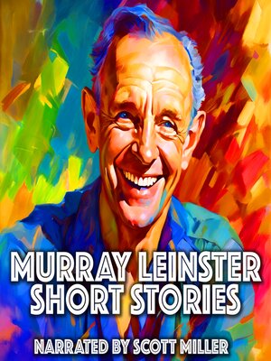cover image of Murray Leinster Short Stories--9 Stories from the Golden Age of Sci-Fi